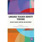 Language Teacher Identity Tensions: Nexus of Agency, Emotion, and Investment