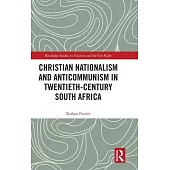 Christian Nationalism and Anticommunism in Twentieth Century South Africa