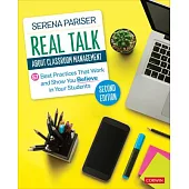 Real Talk about Classroom Management: 57 Best Practices That Work and Show You Believe in Your Students