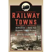 Railway Towns: An Overview of Towns That Developed Through Railways
