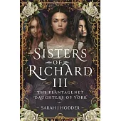 Sisters of Richard III: The Plantagenet Daughters of York