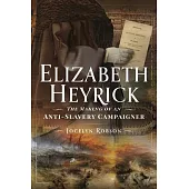 Elizabeth Heyrick: The Making of an Anti-Slavery Campaigner