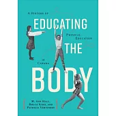 Educating the Body: A History of Physical Education in Canada
