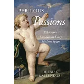 Perilous Passions: Ethics and Emotion in Early Modern Spain