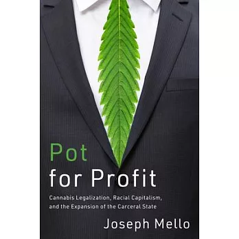 Pot for Profit: Cannabis Legalization, Racial Capitalism, and the Expansion of the Carceral State