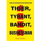 Tiger, Tyrant, Bandit, Businessman: Echoes of Counterrevolution from New China