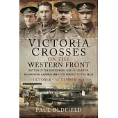 Victoria Crosses on the Western Front - Battles of the Hindenburg Line - St Quentin, Beaurevoir, Cambrai 1918 and the Pursuit to the Selle: October -