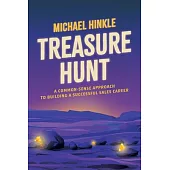 Treasure Hunt: A Common-Sense Approach to Building a Successful Sales Career