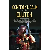 Confident, Calm and Clutch