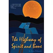 The Highway of Spirit and Bone
