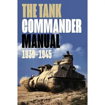 The Tank Commander Pocket Manual: 1939-1945