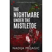 The Nightmare Under the Mistletoe: A Christmas Thriller Novelette