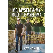 Me, Myself & My Multiple Myeloma: A Behind-The-Scenes Look for Patients, Caregivers & Allies