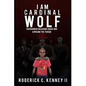 I Am Cardinal Wolf: Overcoming Childhood Abuse and Exposing the Tuxedo
