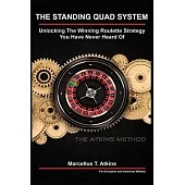 The Standing Quad System: Unlocking The Winning Roulette Strategy You Have Never Heard Of