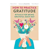 How to Practice Gratitude: Rituals for Being Grateful Each Day (Give Thank You a Try for Mental Health and Depression)