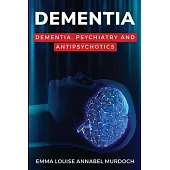 Dementia, Psychiatry and Antipsychotics