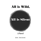 All is Wild, All is Silent