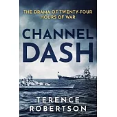Channel Dash: The Drama of Twenty Four Hours of War