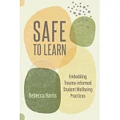 Safe to Learn: Embedding Trauma-informed Student Wellbeing Practices