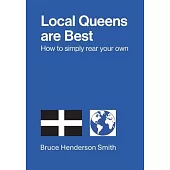 Local Queens are Best - How to simply rear your own