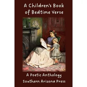 A Children’s Book of Bedtime Verse: A Poetic Anthology