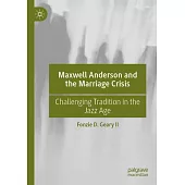 Maxwell Anderson and the Marriage Crisis: Challenging Tradition in the Jazz Age