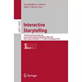 Interactive Storytelling: 16th International Conference on Interactive Digital Storytelling, Icids 2023, Kobe, Japan, November 11-15, 2023, Proc
