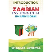 INTRODUCTION to ZAMBIAN ENVIRONMENTAL LEGISLATIVE SCHEME