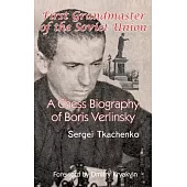 First Grandmaster of the Soviet Union: A Chess Biography of Boris Verlinsky
