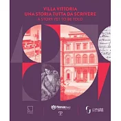 Villa Vittoria: Una Storia Tutta Da Scrivere / A Story Yet to Be Told