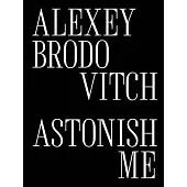 Alexey Brodovitch: Astonish Me