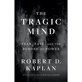 The Tragic Mind: Fear, Fate, and the Burden of Power