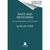 Race and Reckoning: From Founding Fathers to Today’s Disruptors