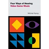 Four Ways of Hearing Video Game Music