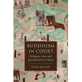 Buddhism in Court: Religion, Law, and Jurisdiction in China