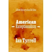 American Exceptionalism: A New History of an Old Idea