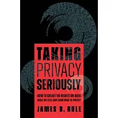 Taking Privacy Seriously: How to Create the Rights We Need While We Still Have Something to Protect