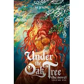 Under the Oak Tree: Volume 1 (Novel)