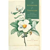 The Attention of a Traveller: Essays on William Bartram’s Travels and Legacy