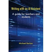 Writing with an AI Assistant: A Guide for Teachers and Students