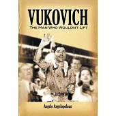Vukovich: The Man Who Wouldn’t Lift