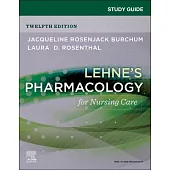 Study Guide for Lehne’s Pharmacology for Nursing Care