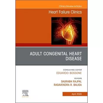 Adult Congenital Heart Disease, an Issue of Heart Failure Clinics: Volume 20-2