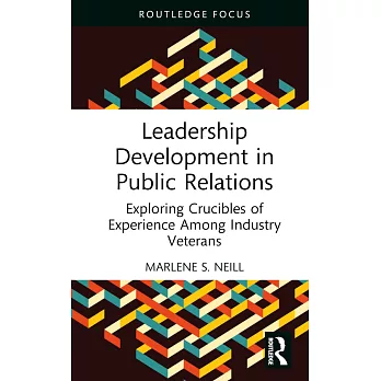 Leadership Development in Public Relations: Exploring Crucibles of Experience Among Industry Veterans