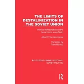 The Limits of Destalinization in the Soviet Union: Political Rehabilitations in the Soviet Union Since Stalin