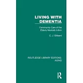 Living with Dementia: Community Care of the Elderly Mentally Infirm