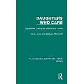 Daughters Who Care: Daughters Caring for Mothers at Home