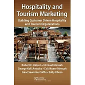 Hospitality and Tourism Marketing: Building Customer Driven Hospitality and Tourism Organizations