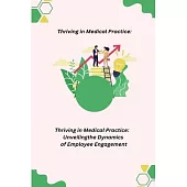 Thriving in Medical Practice: Unveiling the Dynamics of Employee Engagement